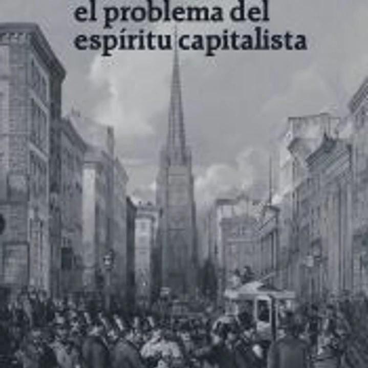 Tres ensayos sobre el problema del espíritu capitalista 1