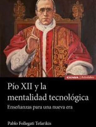 Pío XII y la mentalidad tecnológica. Enseñanzas para una nueva era