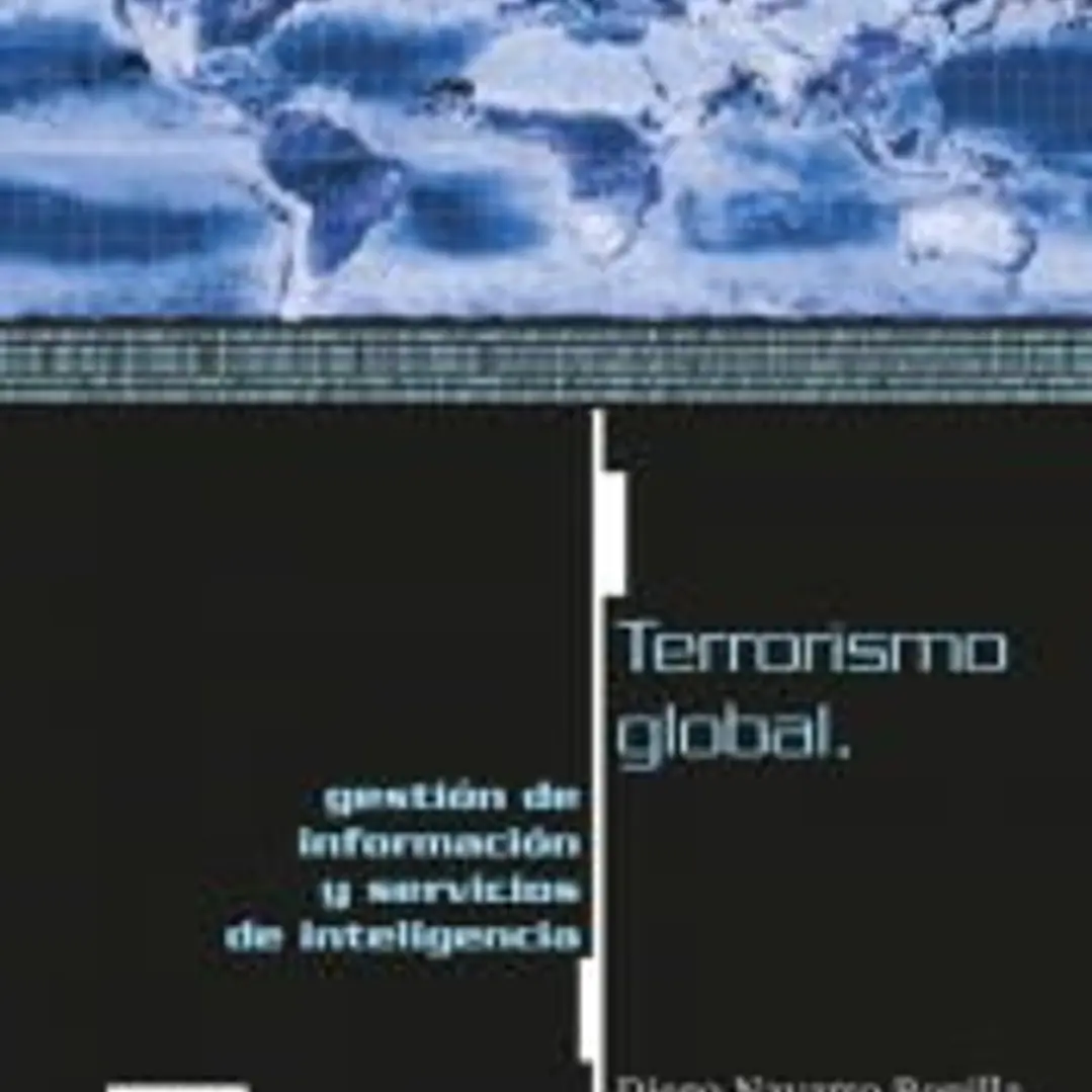 TERRORISMO GLOBAL, GESTIÓN DE INFORMACIÓN Y SERVICIOS DE INTELIGENCIA 1