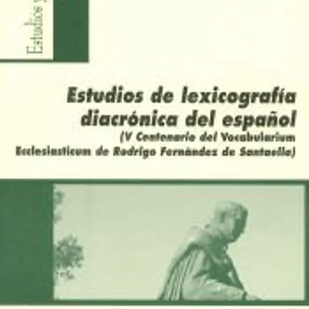 Estudio de lexicografía diacrónica del español. (V Centenario del [Vocabularium Ecclesiasticum] de Rodrigo Fernández de Santaella) 1