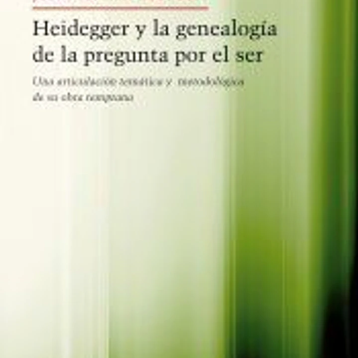 Heidegger y la genealogía de la pregunta por el ser 1