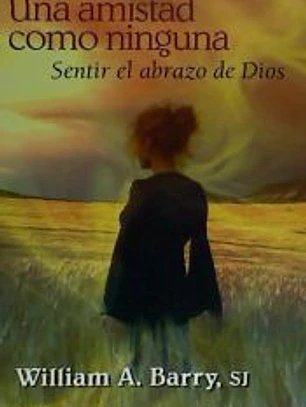 Una amistad como ninguna : sentir el brazo de Dios