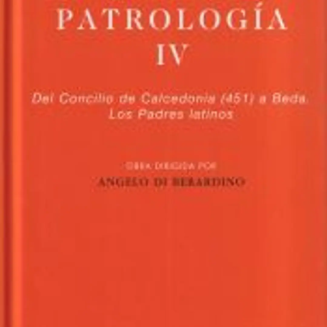 Patrología. IV: Del Concilio de Calcedonia (451) a Beda. Los Padres latinos 1
