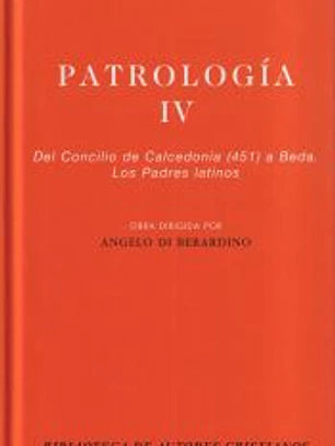 Patrología. IV: Del Concilio de Calcedonia (451) a Beda. Los Padres latinos
