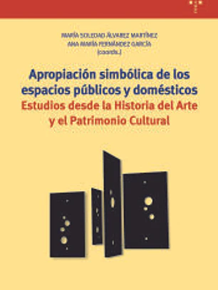 Apropiación simbólica de los espacios públicos y domésticos: Estudios desde la Historia del Arte y el Patrimonio Cultural