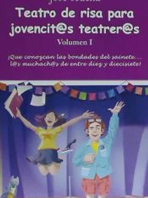 Teatro de risa para jovencit@s teatrer@s. Volumen I