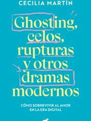 Ghosting, celos, rupturas y otros dramas modernos