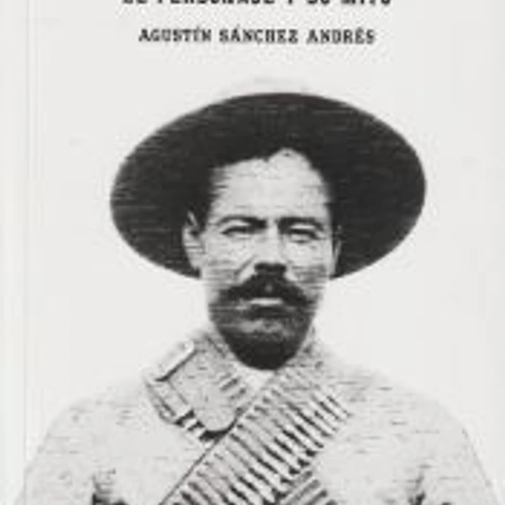 Pancho Villa. El personaje y su mito 1