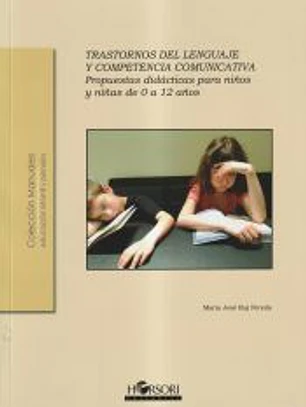 Trastornos del lenguaje y competencia comunicativa. Propuestas didácticas para niños y niñas de 0 a 12 años
