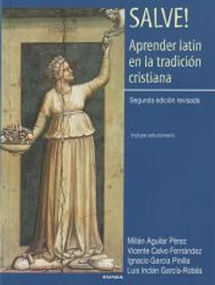 Salve! Aprender latín en la tradición cristiana. 2ª Ed