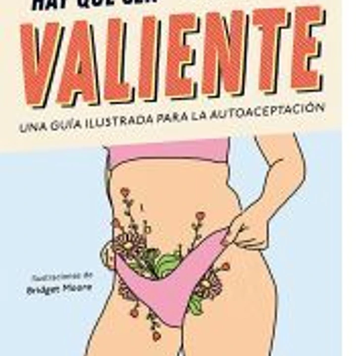 Hay que ser valiente. Una guía ilustrada para la autoaceptación 1