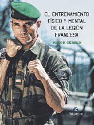 El entrenamiento físico y mental de la legión francesa