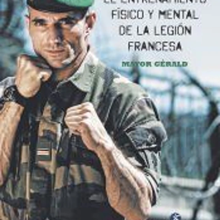 El entrenamiento físico y mental de la legión francesa 1