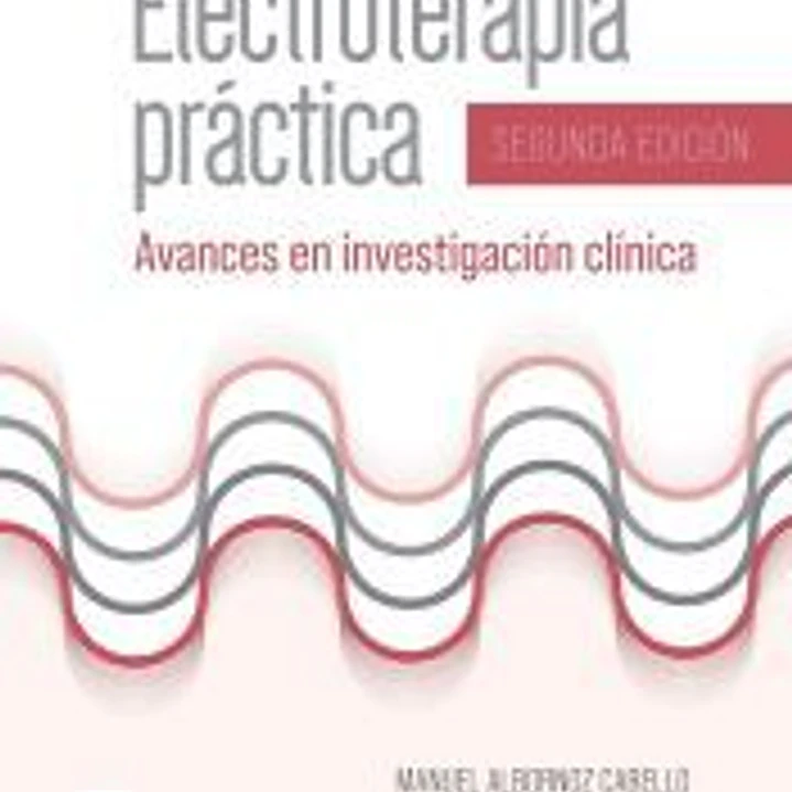 Electroterapia práctica (2ª ed.): Avances en investigación clínica 1