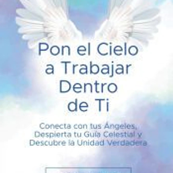 Pon el Cielo a Trabajar Dentro de Ti 1