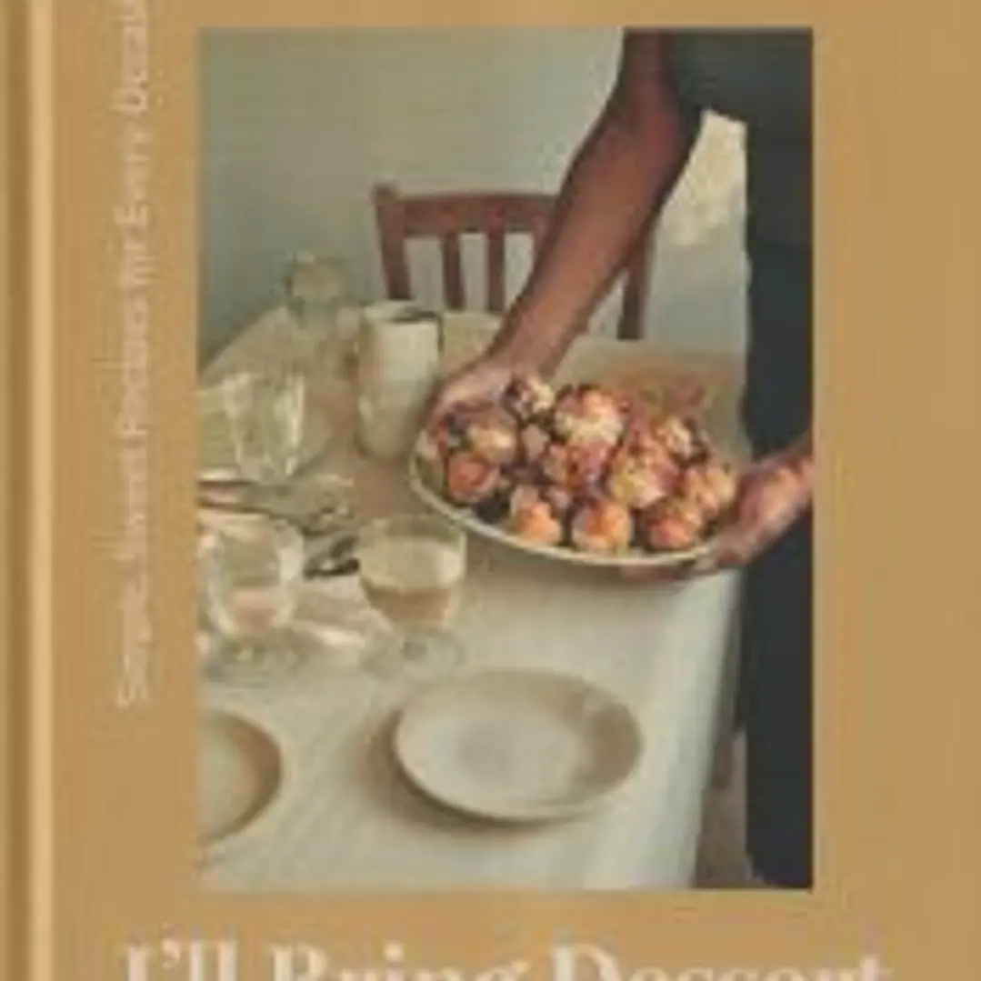 I'll Bring Dessert: Simple, Sweet Recipes for Every Occasion 1