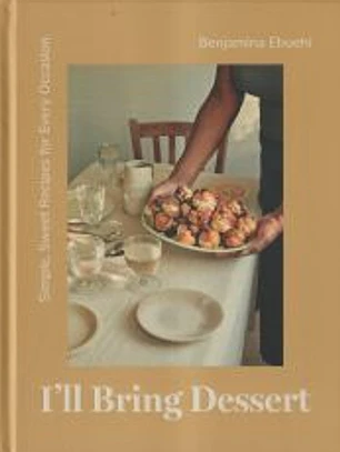 I'll Bring Dessert: Simple, Sweet Recipes for Every Occasion