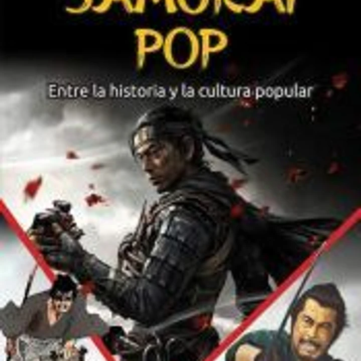 Samurai pop: Entre la historia y la cultura popular 1
