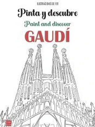 Pinta y descubre Gaudí: Un libro para colorear las obras más emblemáticas del arquitecto modernista