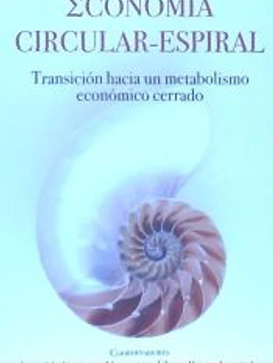 Economía Circular-Espiral: Transición hacia un metabolismo económico cerrado