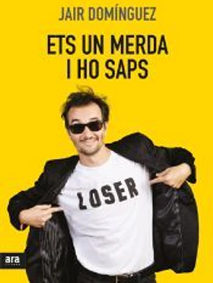 ETS UN MERDA, I HO SAPS!