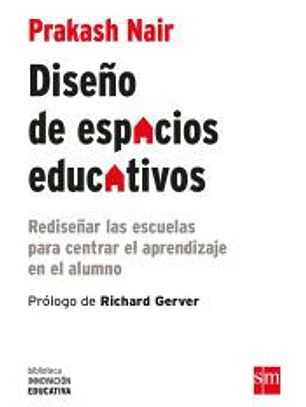 Diseño de espacios educativos : rediseñar las escuelas para centrar el aprendizaje en el alumno
