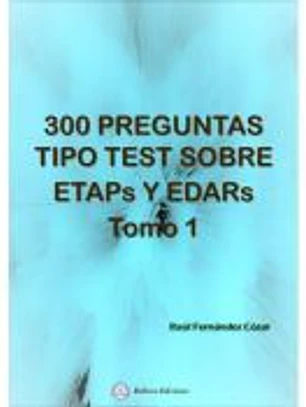 300 PREGUNTAS TIPO TEST SOBRE ETAPS Y EDAPS. TOMO 1