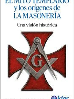 El Mito Templario y los orígenes de la Masonería