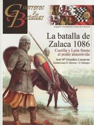 La batalla de Zalaca 1086: Castilla y León frente al poder almorávide