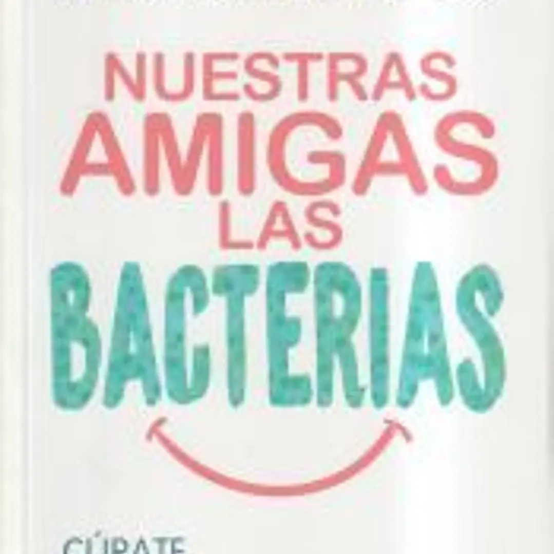 Nuestras Amigas las Bacterias 1