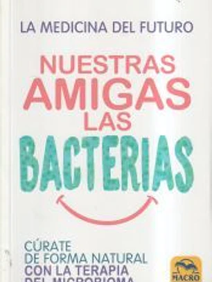Nuestras Amigas las Bacterias