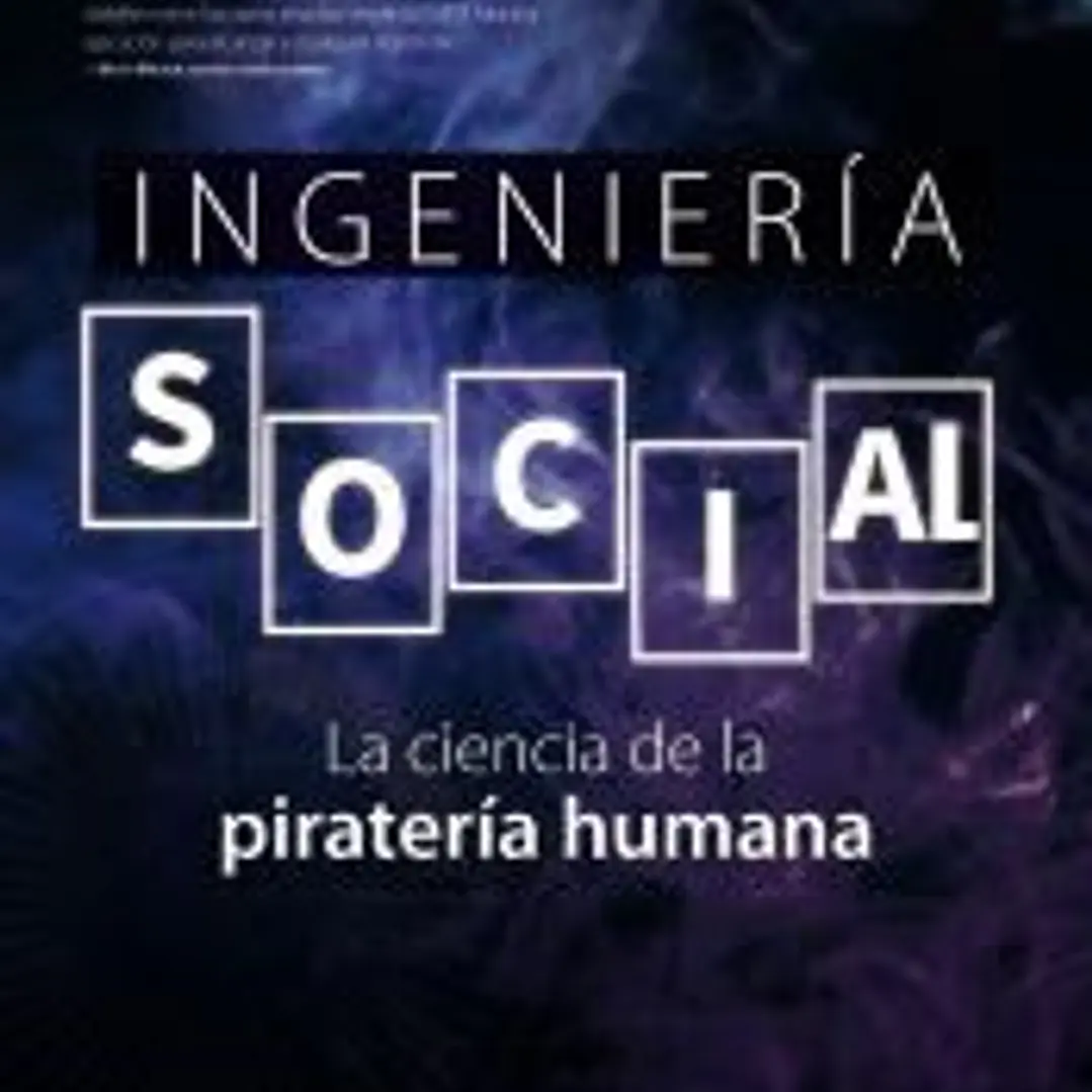 Ingeniería social. La ciencia de la piratería humana 1