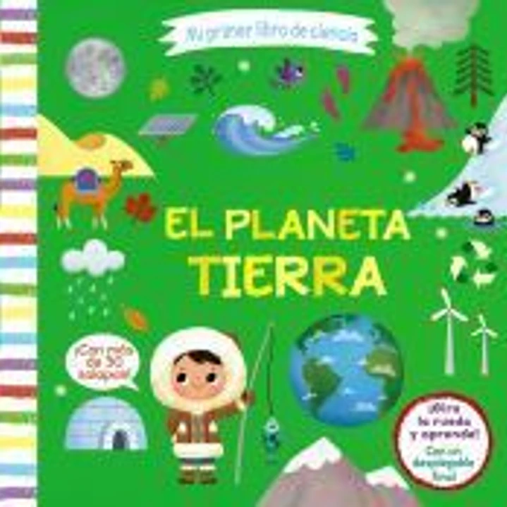 Mi primer libro de ciencia. El planeta Tierra 1