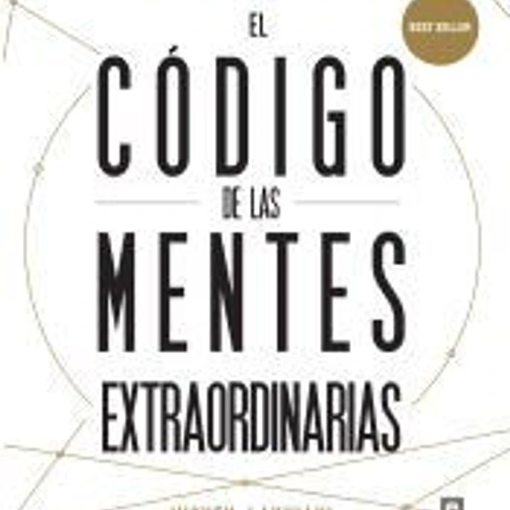 El código de las mentes extraordinarias: 10 leyes no convencionales para redefi nir tu vida y alcanzar el éxito 1