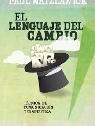 El lenguaje del cambio: Técnica de comunicación terapéutica