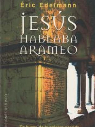 Jesús hablaba arameo: en busca de la palabra perdida