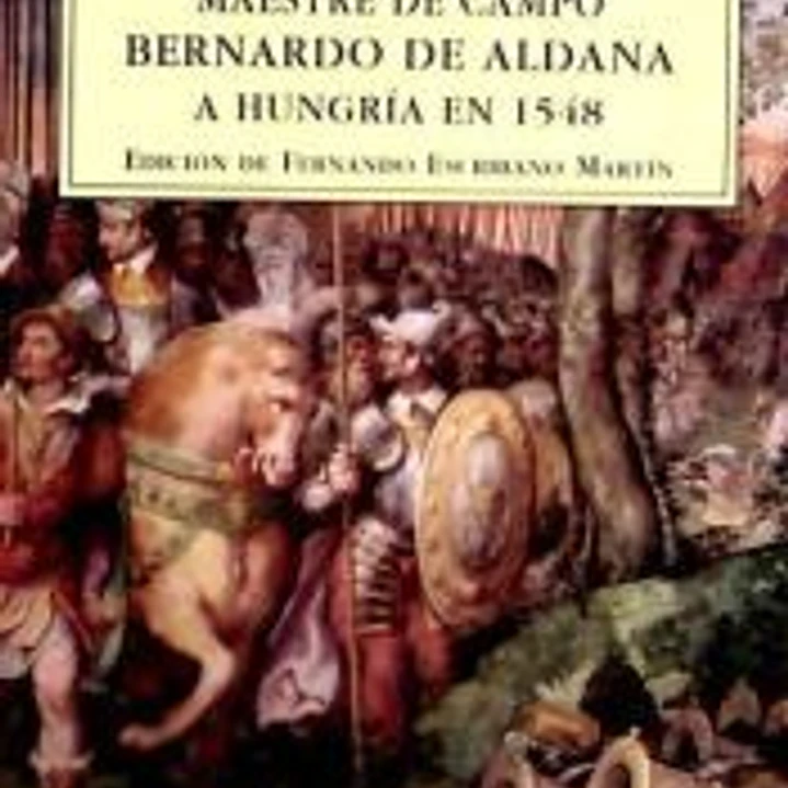 Expedición del Maestre de Campo Bernardo de Aldana a Hungría en 1548, La 1