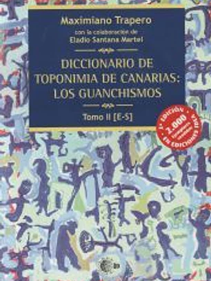 Diccionario de Toponimia de Canarias: Los guanchismos Tomo II [E-S]