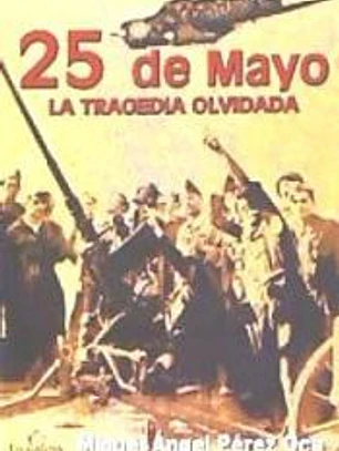 25 DE MAYO . LA TRAGEDIA OLVIDADA