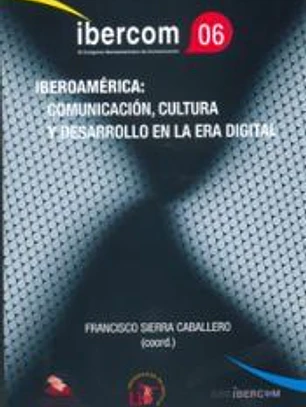 IBEROAMÉRICA: COMUNICACIÓN, CULTURA Y DESARROLLO EN LA ERA DIGITAL