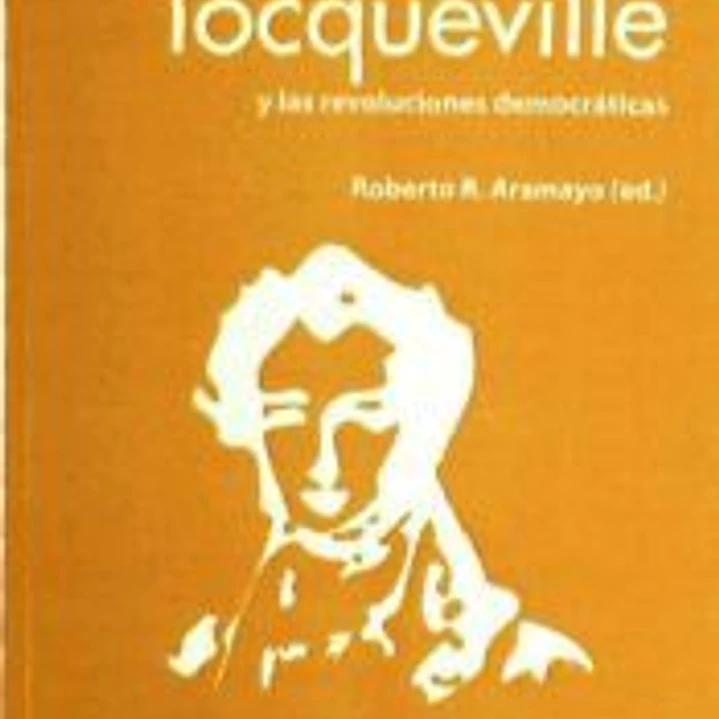 TOCQUEVILLE Y LAS REVOLUCIONES DEMOCRATICAS 1