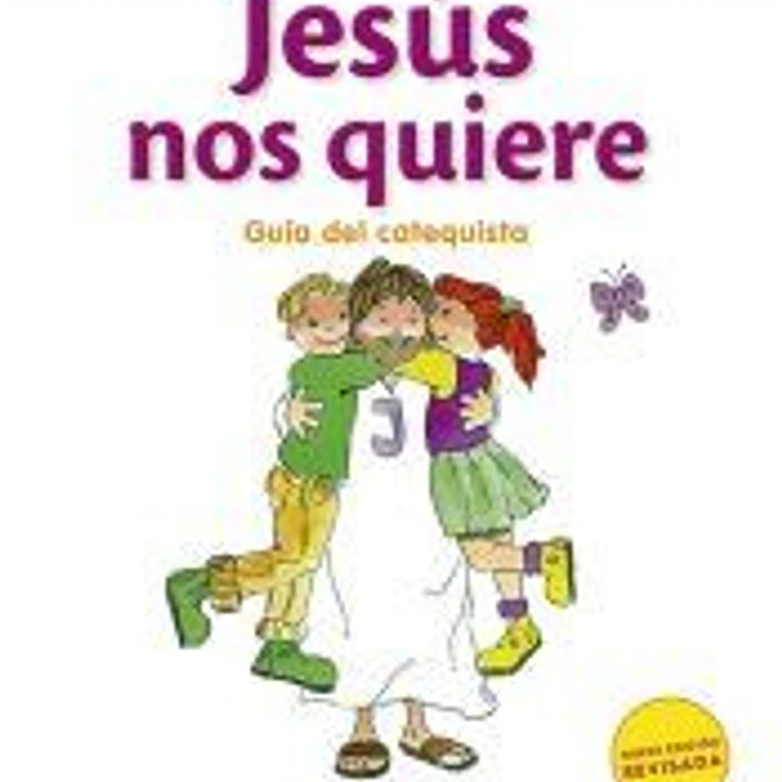 Jesús nos quiere - Guía del catequista: Iniciación de los niños a la vida cristiana - 1 1