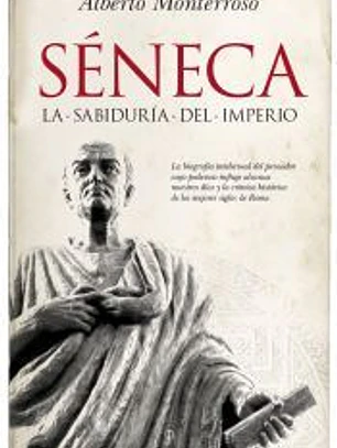 SÉNECA. LA SABIDURÍA DEL IMPERIO