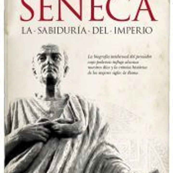 SÉNECA. LA SABIDURÍA DEL IMPERIO 1