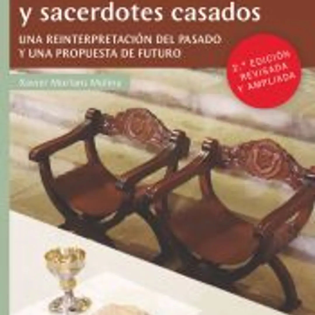 Sacerdotes célibes y sacerdotes casados. (Ed. revisada y ampliada): Una reinterpretación del pasado y una propuesta de futuro 1