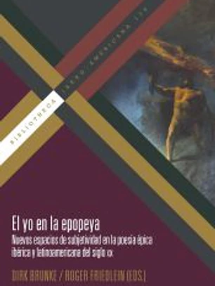 El yo en la epopeya: nuevos espacios de subjetividad en la poesía épica ibérica y latinoamericana del siglo XIX