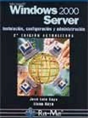 Windows 2000 Server: Instalación, configuración y administración. 2ª edición actualizada.