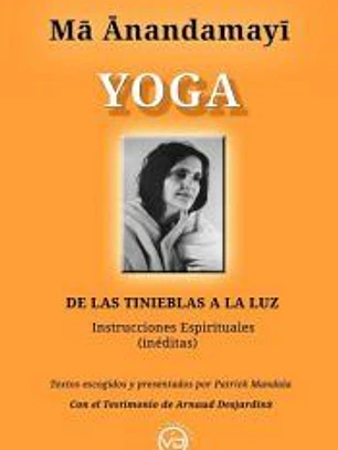Ma Anandamayi Yoga de las tinieblas a la luz