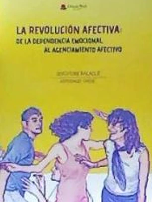 La revolución afectiva: de la dependencia emocional al agenciamiento afectivo