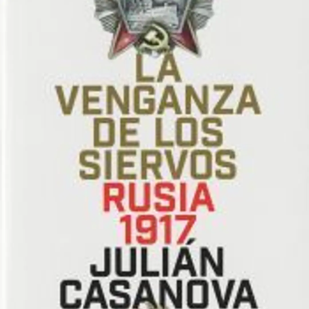 La venganza de los siervos: Rusia 1917 1